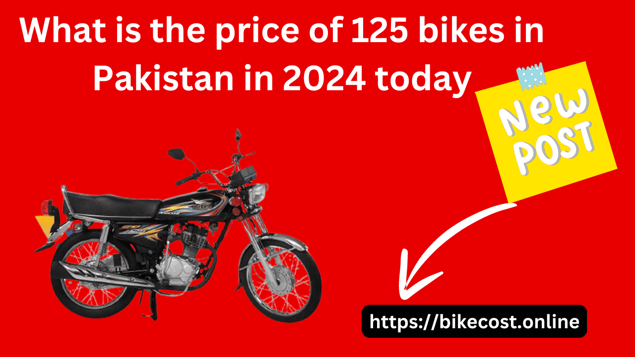 What is the price of 125 bikes in Pakistan in 2024 today